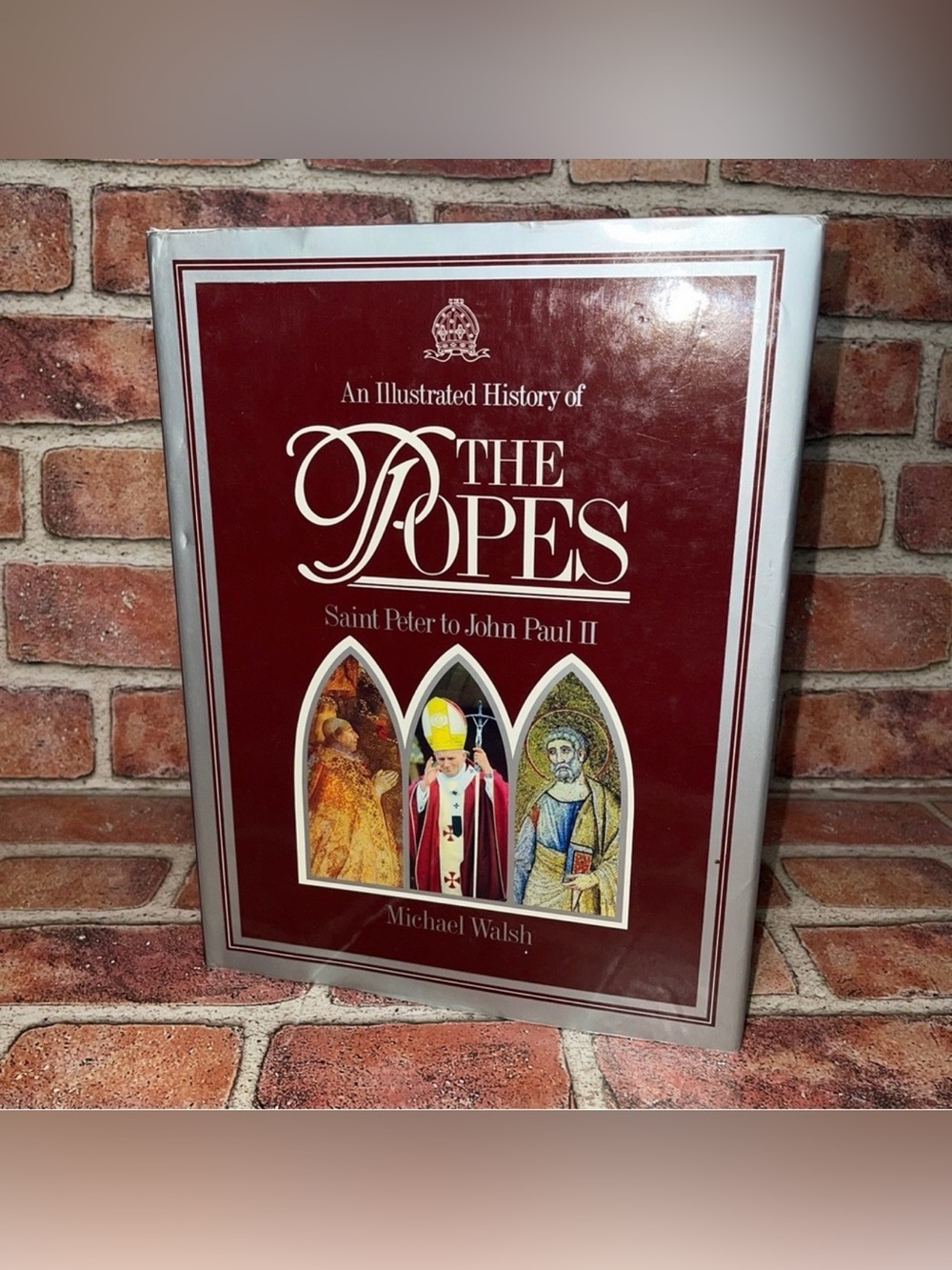 An illustrated History of the Popes: Saint Peter to John Paul II Walsh, Michael